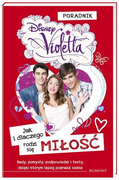 Violetta. Jak i dlaczego rodzi się miłość?