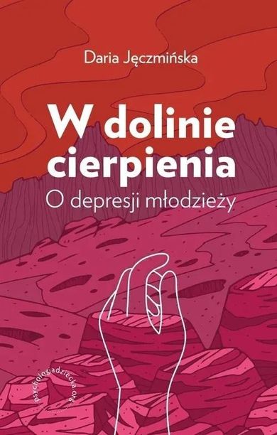W dolinie cierpienia O depresji młodzieży