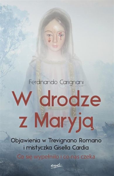 W drodze z Maryją. Objawienia w Trevignano Romano i mistyczka Gisella Carda