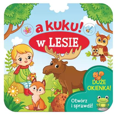 W lesie. Otwórz i sprawdź! A kuku!