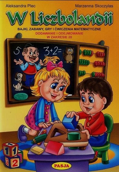 W Liczbolandii. Bajki, zabawy, gry i ćwiczenia matematyczne