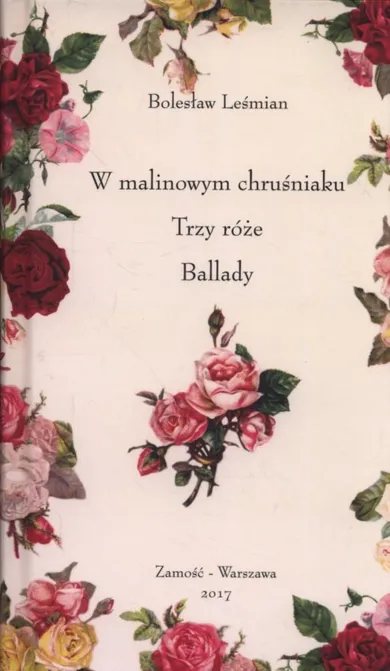 W malinowym chruśniaku. Trzy róże. Ballady