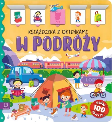 W podróży. Książeczka z okienkami. 100 okienek - 100 słów
