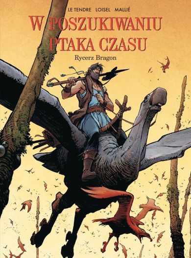 W poszukiwaniu Ptaka Czasu. Tom 4. Rycerz Bragon