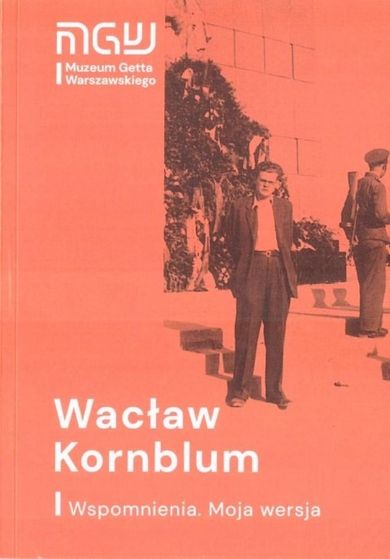 Wacław Kornblum. Wspomnienia. Moja wersja