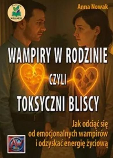 Wampiry w rodzinie, czyli toksyczni bliscy