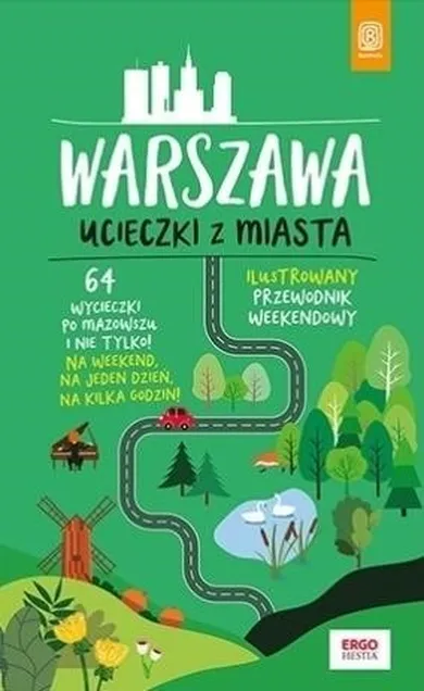 Warszawa. Ucieczki z miasta. Przewodnik weekendowy