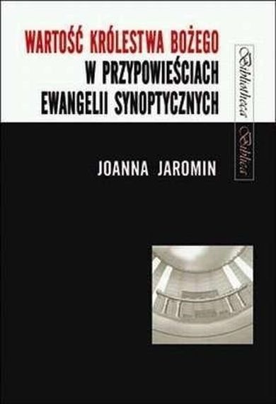 Wartość Królestwa Bożego w przypowieściach Ewangelii Synoptycznych