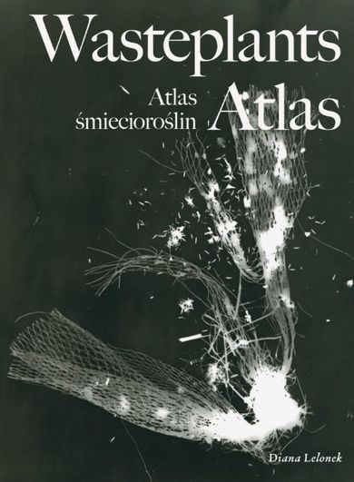 Wasteplants Atlas. Atlas śmiecioroślin
