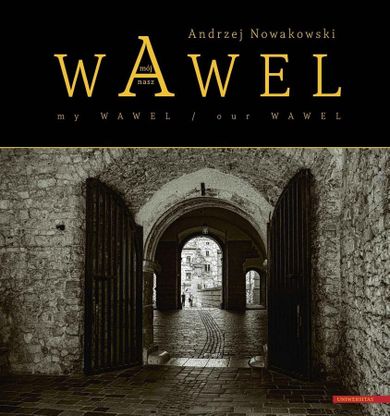 Wawel mój - Wawel nasz. My Wawel - Our Wawel