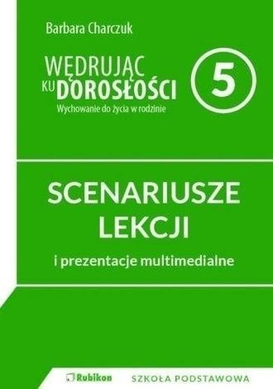 WDŻ. Wędrując ku dorosłości. Scenariusz. Szkoła Podstawowa. Klasa 5. Nowa podstawa programowa