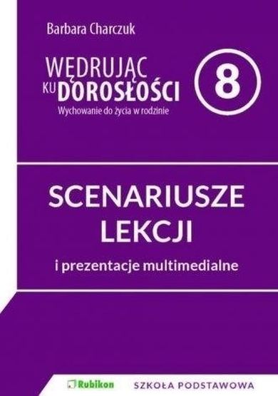 WDŻ. Wędrując ku dorosłości. Scenariusz. Szkoła Podstawowa. Klasa 8. Nowa podstawa programowa