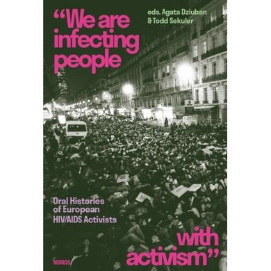 “We are infecting people with activism”. Oral Histories of European HIV/AIDS Activists