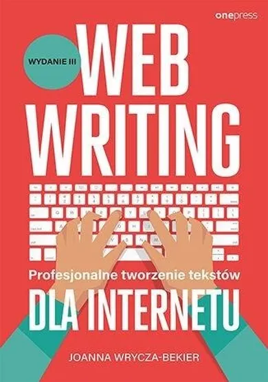 Webwriting. Profesjonalne tworzenie tekstów dla Internetu