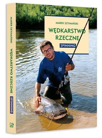 Wędkarstwo rzeczne. Spinning