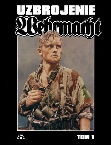 Wehrmacht. Uzbrojenie. Tom 1