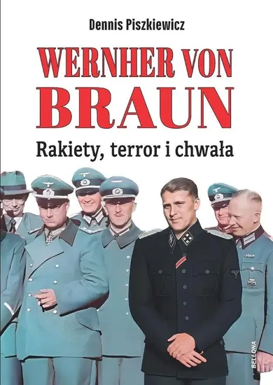 Wernher von Braun. Rakiety, terror i chwała