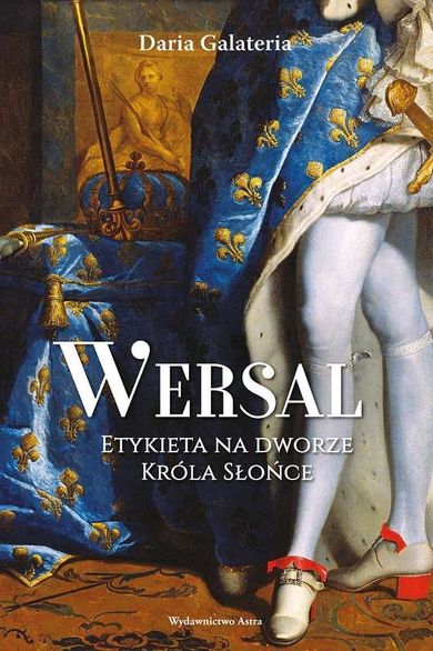 Wersal. Etykieta na dworze Króla Słońce