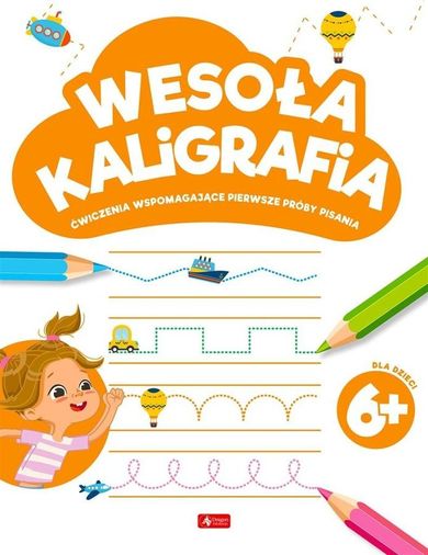 Wesoła kaligrafia. Ćwiczenia wspomagające pierwsze próby pisania