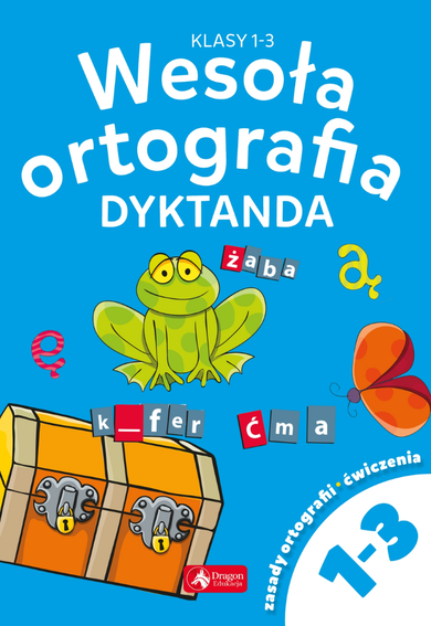 Wesoła ortografia. Dyktanda dla klas 1-3