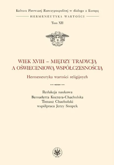 Wiek XVIII - między tradycją a oświeceniową współczesnością. Hermeneutyka wartości religijnych