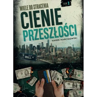 Wiele do stracenia. Tom 2. Cienie przeszłości