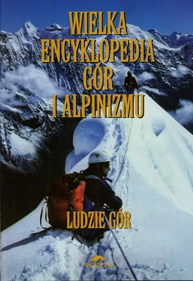 Wielka encyklopedia gór...Tom 6. Ludzie gór