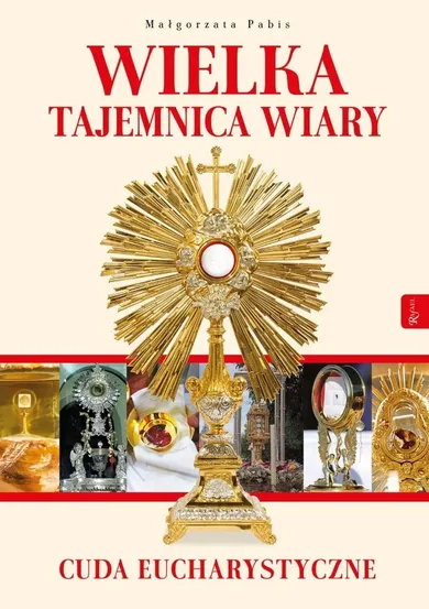 Wielka Tajemnica Wiary. Cuda eucharystyczne