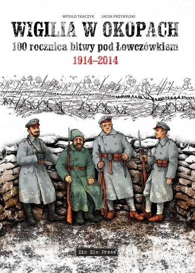 Wigilia w okopach. 100 rocznica bitwy pod Łowczówkiem. 1914-2014