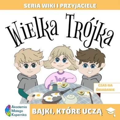 Wiki i przyjaciele. Wielka Trójka. Czas na śniadanie