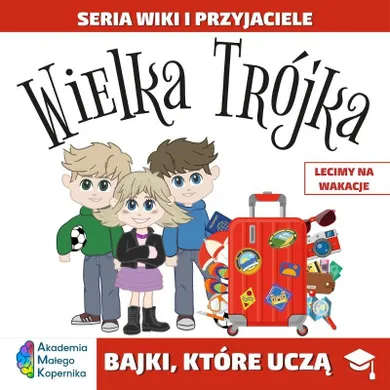 Wiki i przyjaciele. Wielka Trójka. Lecimy na Wakacje