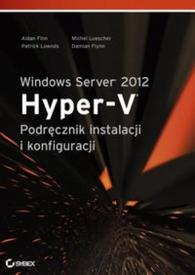 Windows Server 2012 Hyper-V. Podręcznik instalacji