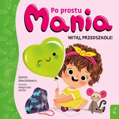 Witaj, przedszkole. Po prostu Mania