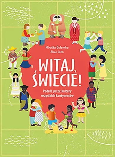 Witaj, świecie. Podróż przez kultury wszystkich kontynentów