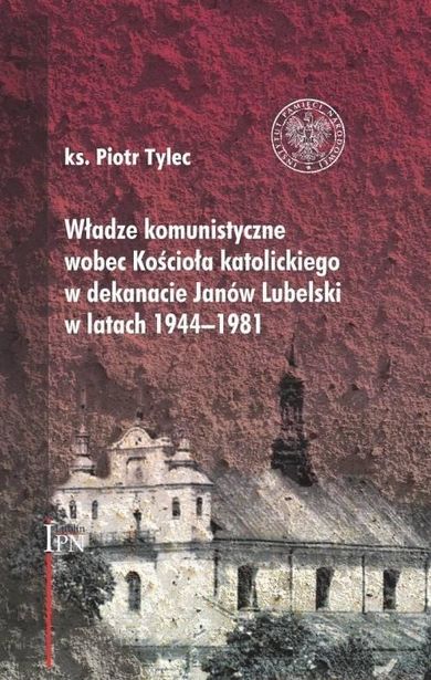 Władze komunistyczne wobec Kościoła katolickiego w dekanacie Janów Lubeski w latach 1944-1981