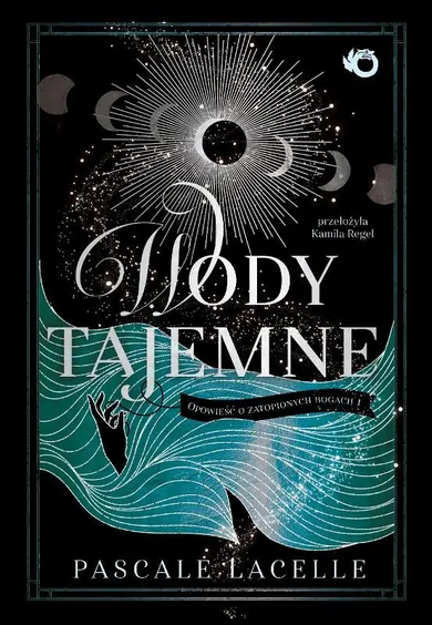 Wody tajemne. Opowieść o zatopionych bogach. Tom 1