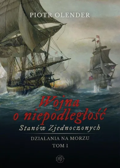 Wojna o niepodległość Stanów Zjednoczonych, 1775-1783. Działania na morzu. Tom 1