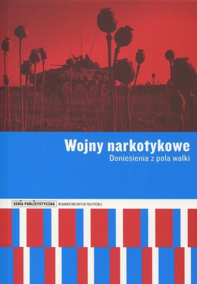 Wojny narkotykowe. Doniesienia z pola walki