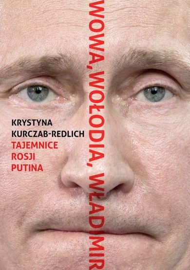 Wowa. Wołodia. Władimir. Tajemnice Rosji Putina