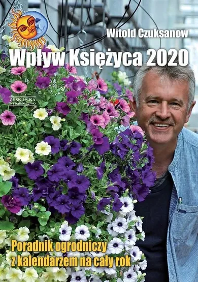 Wpływ księżyca 2020. Poradnik ogrodniczy