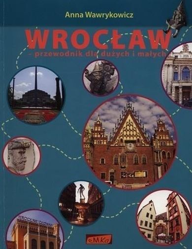 Wrocław. Przewodnik dla dużych i małych