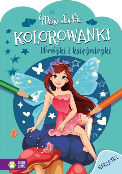 Wróżki i księżniczki. Moje słodkie kolorowanki