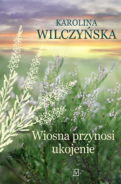 Wrzosowa Polana. Tom 4. Wiosna przynosi ukojenie