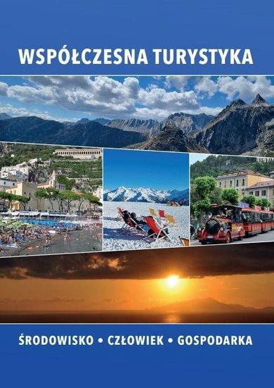 Współczesna turystyka. Środowisko, człowiek, gospodarka