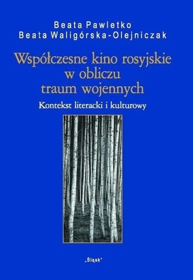 Współczesne kino rosyjskie w obliczu traum wojennych. Kontekst literacki i kulturowy