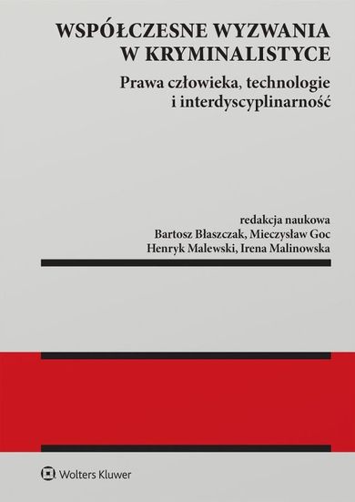 Współczesne wyzwania w kryminalistyce. Prawa człowieka, technologie i interdyscyplinarność
