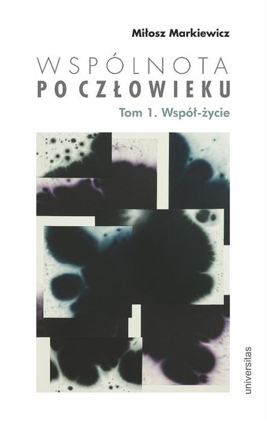 Wspólnota po Człowieku. Tom 1. Współ-życie