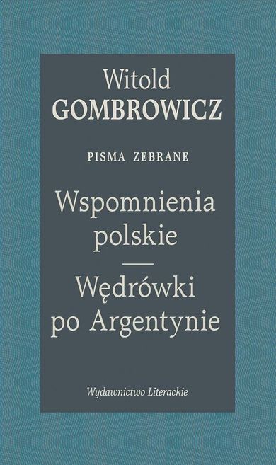 Wspomnienia polskie. Wędrówki po Argentynie. Pisma zebrane