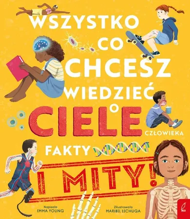 Wszystko, co chcesz wiedzieć o ciele człowieka. Fakty i mity