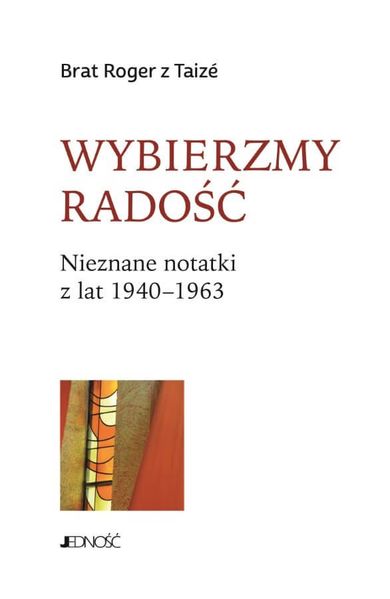 Wybierzmy radość. Nieznane notatki z lat 1940 1963